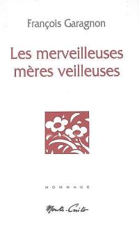 Les merveilleuses mères veilleuses : hommage