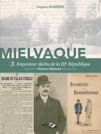 Mielvaque. Vol. 3. Imposteur déchu de la IIIe République