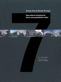 Seven avant-garde houses. Sept maisons d'avant-garde. Zeven avant-gardistische huizen