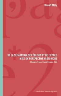 De la séparation des Eglises et de l'école, mise en perspective historique : Allemagne, France, Grande-Bretagne, Italie (1789-1914)