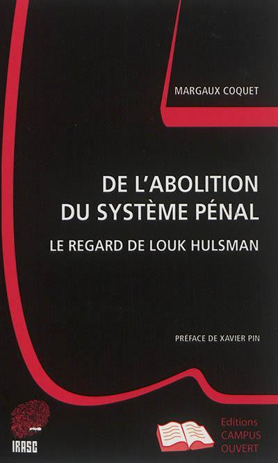 De l'abolition du système pénal : le regard de Louk Hulsman