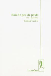 Bois de peu de poids. Vol. 1. Eté-automne