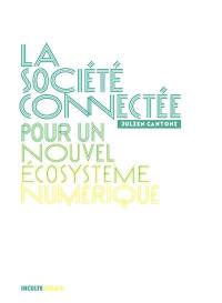 La société connectée : pour un nouvel écosystème numérique