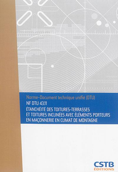 Etanchéité des toitures-terrasses et toitures inclinées avec éléments porteurs en maçonnerie en climat de montagne : NF DTU 43.11