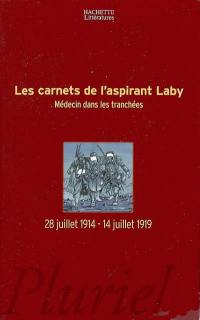 Les carnets de l'aspirant Laby : médecin dans les tranchées, 28 juillet 1914-14 juillet 1919