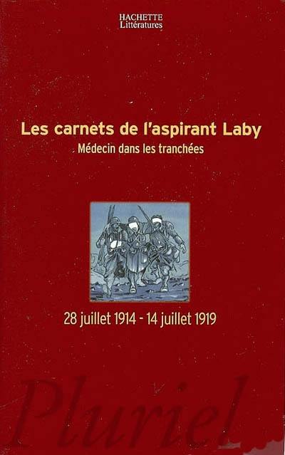 Les carnets de l'aspirant Laby : médecin dans les tranchées, 28 juillet 1914-14 juillet 1919