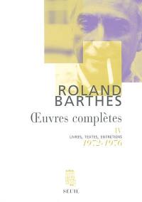 Oeuvres complètes : livres, textes, entretiens. Vol. 4. 1972-1976