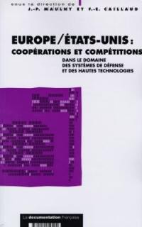 Europe, Etats-Unis : coopérations et compétitions dans le domaine des systèmes de défense et des hautes technologies : actes du colloque