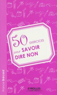 50 exercices pour savoir dire non