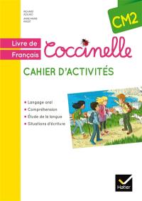 Coccinelle, livre de français, cahier d'activités CM2 : langage oral, compréhension, étude de la langue, situations d'écriture : nouveaux programmes 2016