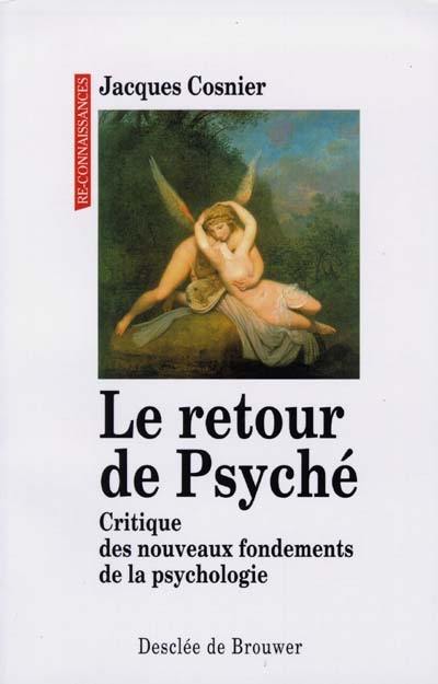 Le retour de Psyché : critique des nouveaux fondements de la psychologie