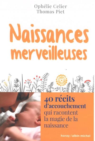 Naissances merveilleuses : 40 récits d'accouchement qui racontent la magie de la naissance