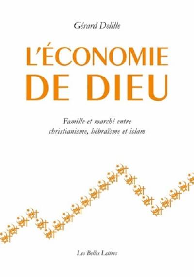 L'économie de Dieu : famille et marché entre christianisme, hébraïsme et islam