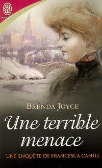 Une enquête de Francesca Cahill. Vol. 4. Une terrible menace