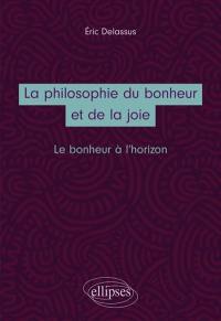 La philosophie du bonheur et de la joie : le bonheur à l'horizon