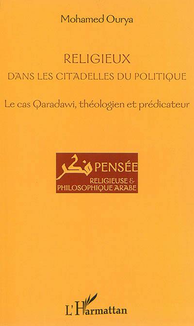 Religieux dans les citadelles du politique : le cas Qaradawi, théologien et prédicateur