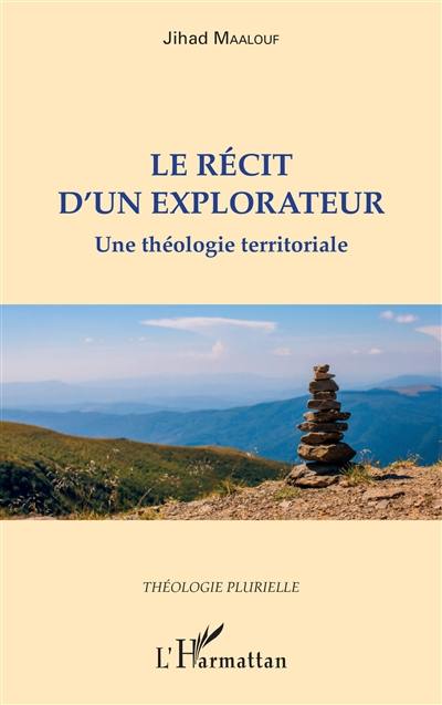 Le récit d'un explorateur : une théologie territoriale