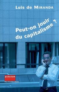 Peut-on jouir du capitalisme ?