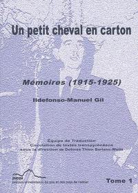 Mémoires. Vol. 1. Un petit cheval en carton : 1915-1925