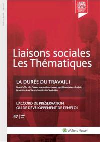 Liaisons sociales. Numéros juridiques, n° 47. La durée du travail 1 : travail effectif, durées maximales, heures supplémentaires, forfaits : le point sur la loi Travail et ses décrets d'application