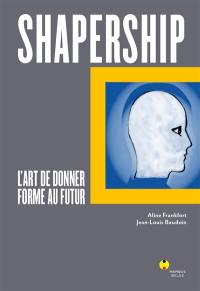 Shapership : l'art de donner forme au futur