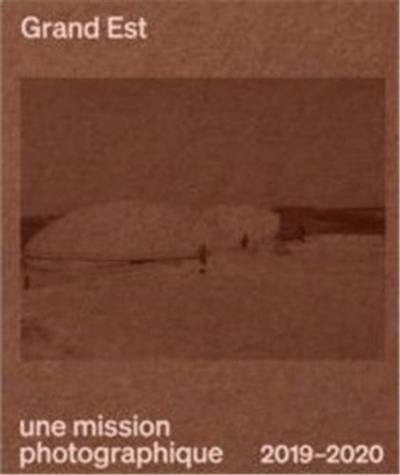 Grand Est : une mission photographique : 2019-2020