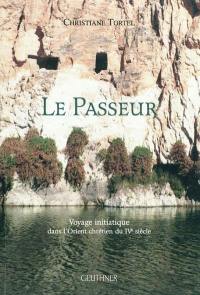 Le passeur : voyage initiatique dans l'Orient chrétien du IVe siècle