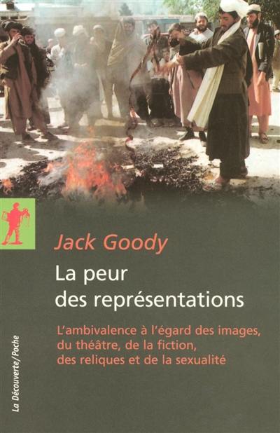 La peur des représentations : l'ambivalence à l'égard des images, du théâtre, de la fiction, des reliques et de la sexualité