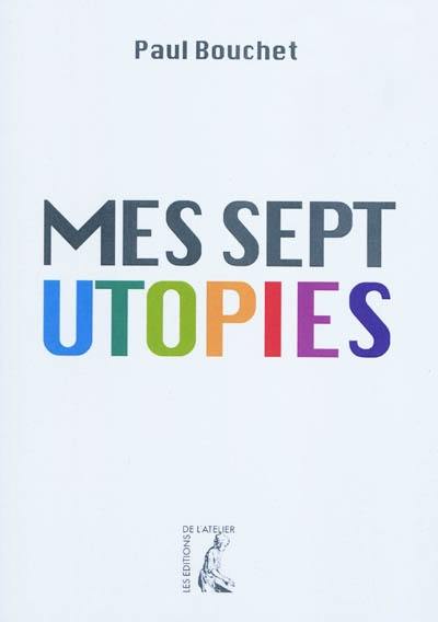 Mes sept utopies