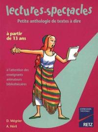 Lectures-spectacles : petite anthologie de textes à dire : à partir de 13 ans, à l'attention des enseignants, animateurs, bibliothécaires