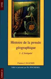 Histoire de la pensée géographique. Vol. 1. L'Antiquité