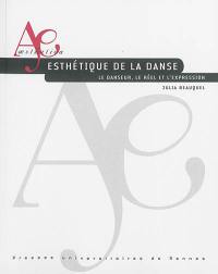 Esthétique de la danse : le danseur, le réel et l'expression