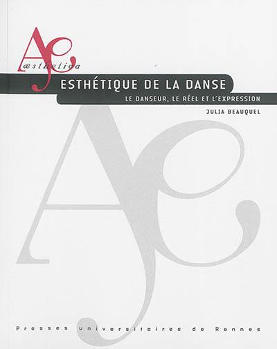 Esthétique de la danse : le danseur, le réel et l'expression