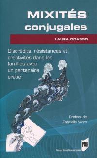 Mixités conjugales : discrédits, résistances et créativités dans les familles avec un partenaire arabe