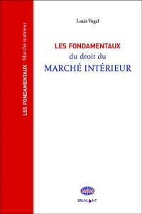 Les fondamentaux du droit du marché intérieur