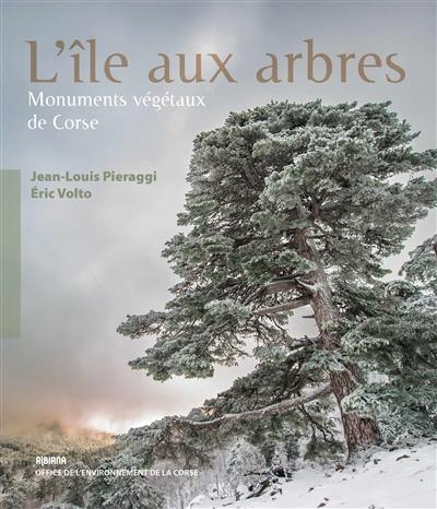 L'île aux arbres : monuments végétaux de Corse