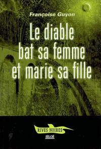 Le diable bat sa femme et marie sa fille