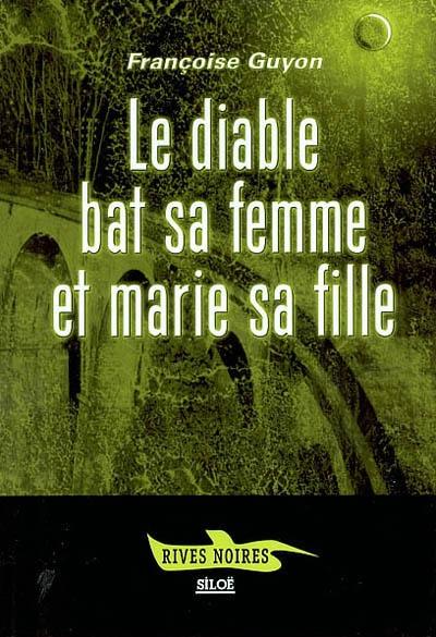 Le diable bat sa femme et marie sa fille