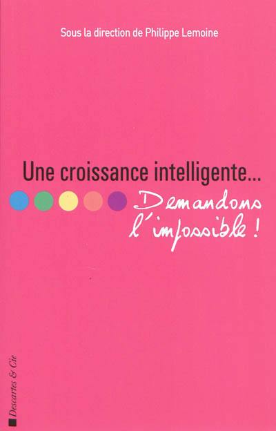 Une croissance intelligente... : demandons l'impossible !