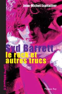 Syd Barrett, le rock et autres trucs