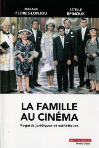 La famille au cinéma : regards juridiques et esthétiques