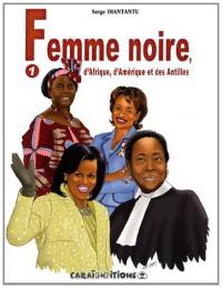 Femme noire d'Afrique, d'Amérique et des Antilles. Vol. 1