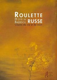 Roulette russe : chants de vie et de mort