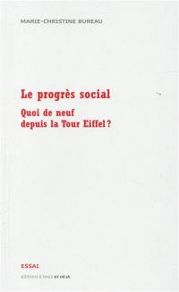 Le progrès social : quoi de neuf depuis la tour Eiffel ? : essai