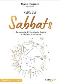 Reine des sabbats : se connecter à l'énergie des saisons et déployer sa puissance