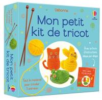 Mon petit kit de tricot : tout le matériel pour tricoter 3 animaux : avec un livre d'instructions étape par étape