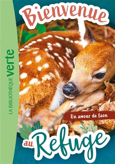 Bienvenue au refuge. Vol. 7. Un amour de faon