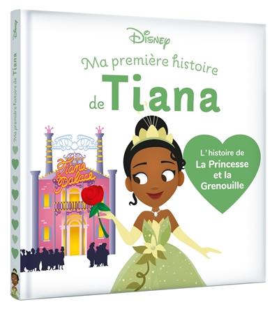 Ma première histoire de Tiana : l'histoire de La princesse et la grenouille