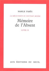 La Découverte du monde. Vol. 2. Mémoire de l'Absent