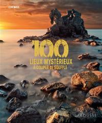 100 lieux mystérieux à couper le souffle